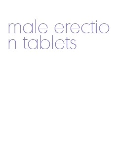 male erection tablets