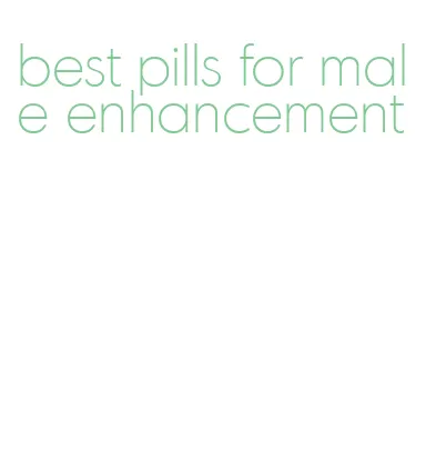 best pills for male enhancement