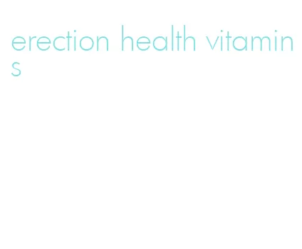 erection health vitamins