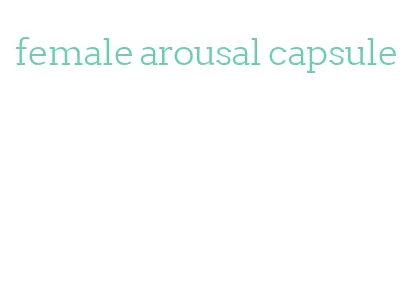 female arousal capsule