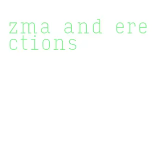 zma and erections