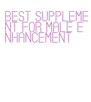 best supplement for male enhancement