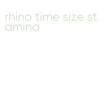 rhino time size stamina