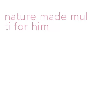 nature made multi for him