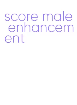 score male enhancement