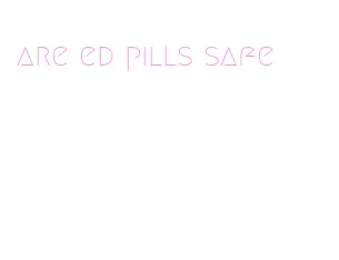 are ed pills safe