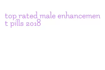 top rated male enhancement pills 2018