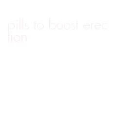 pills to boost erection