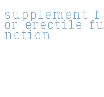 supplement for erectile function