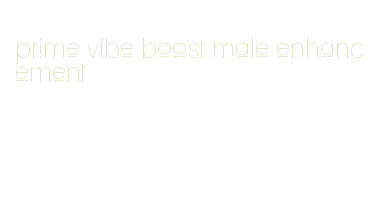 prime vibe boost male enhancement