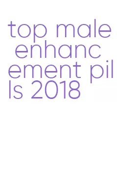top male enhancement pills 2018