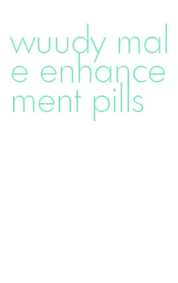 wuudy male enhancement pills