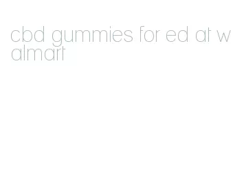 cbd gummies for ed at walmart