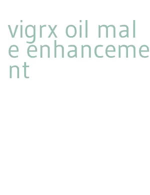vigrx oil male enhancement