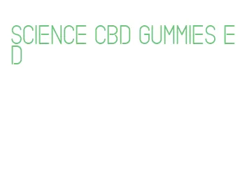 science cbd gummies ed