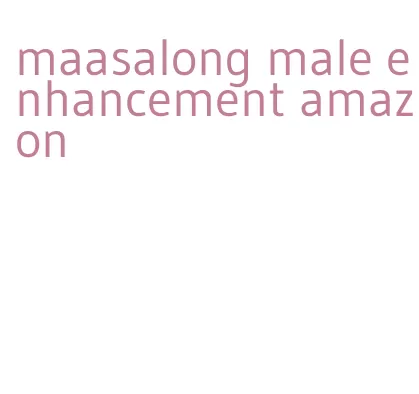 maasalong male enhancement amazon