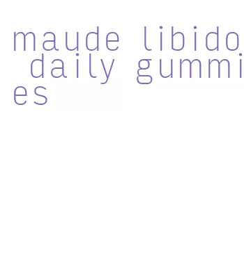 maude libido daily gummies