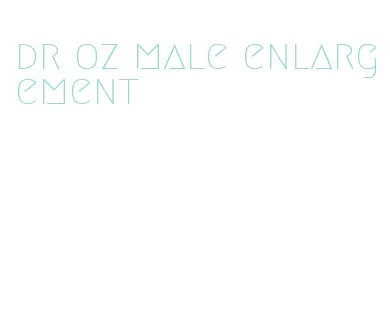 dr oz male enlargement