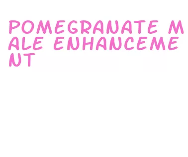 pomegranate male enhancement
