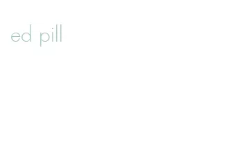 ed pill