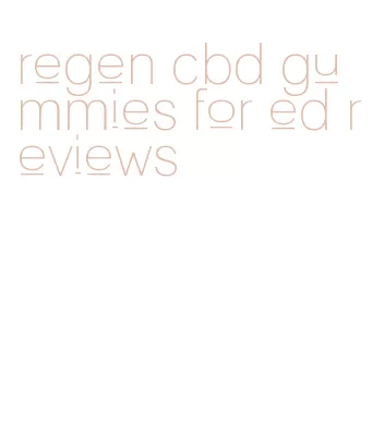 regen cbd gummies for ed reviews