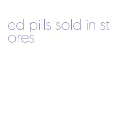 ed pills sold in stores
