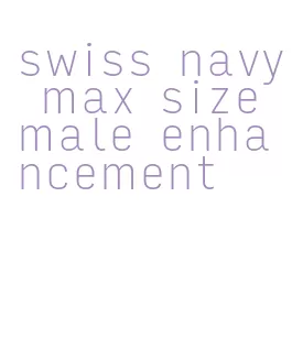 swiss navy max size male enhancement