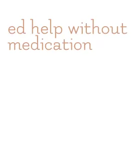 ed help without medication