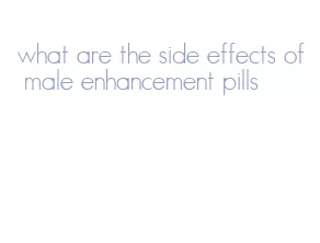 what are the side effects of male enhancement pills