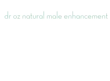 dr oz natural male enhancement