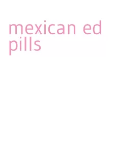 mexican ed pills