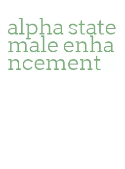 alpha state male enhancement