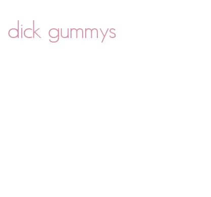 dick gummys
