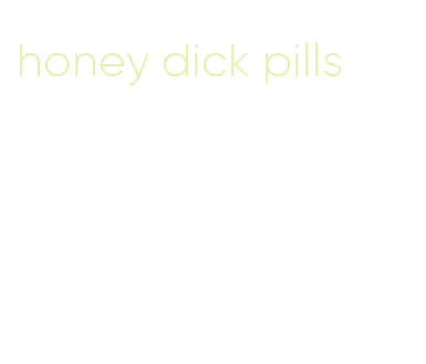 honey dick pills