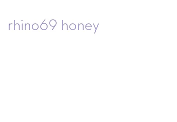 rhino69 honey